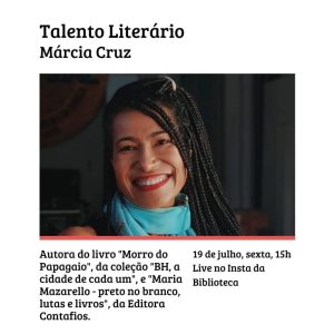Talento Literário com Marica Cruz. Sexta, 19/07, às 15h, no @bibliotecaestadualmg